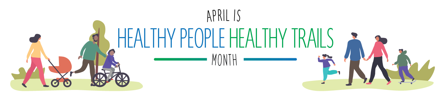 April is Healthy People Healthy Trails Month